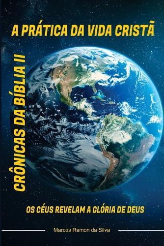 Crônicas Da Bíblia II: A Prática Da Vida Cristã