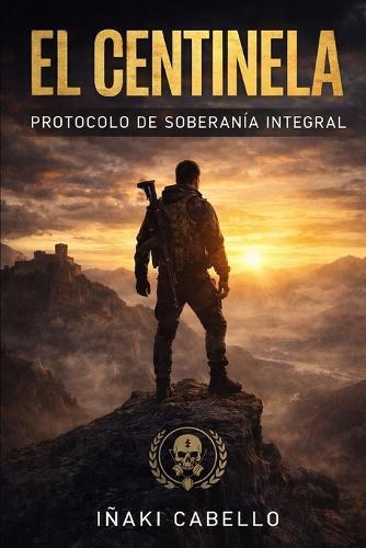 El Centinela: Protocolo de Soberania Integral