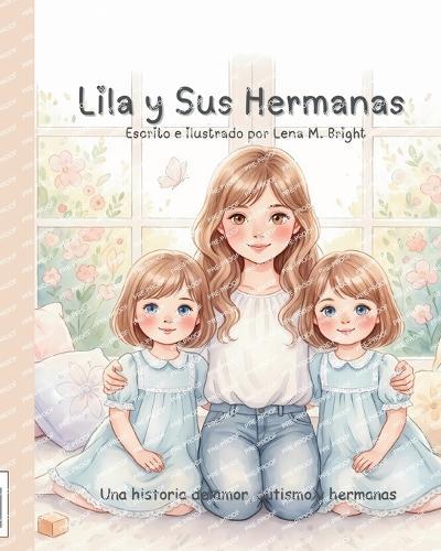 Lila y Sus Hermanas: Una historia de amor, autismo y hermanas