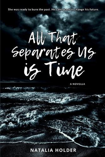 All That Separates Us is Time