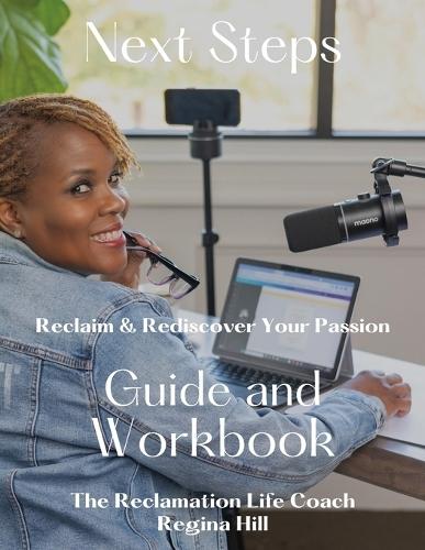 Next Steps: Reclaim and Rediscover Your Passion