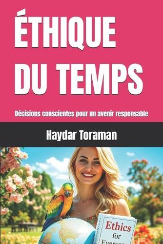 Éthique Du Temps: Décisions conscientes pour un avenir responsable