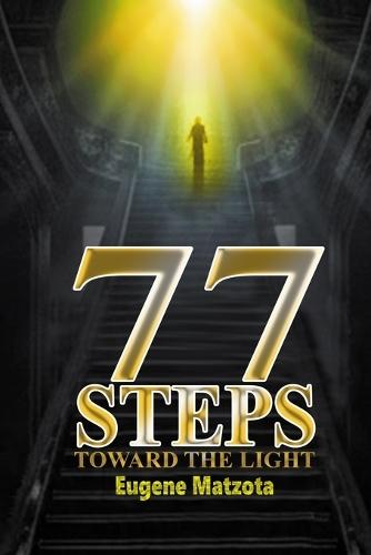 77 Steps Toward the Light: A Teosophical Journey of Spiritual Awakening, Karma, and Enlightenment
