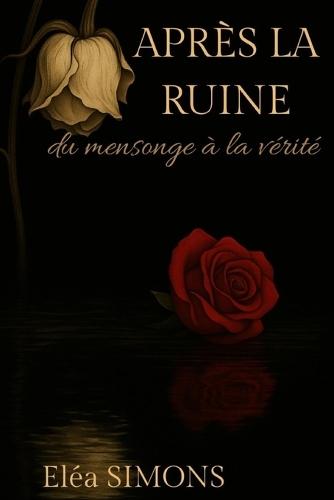 Après la Ruine: Du mensonge à la vérité