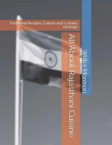 All About Rajasthani Cuisine: Traditional Recipes, Culture and Culinary Heritage