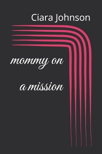 mommy on a mission