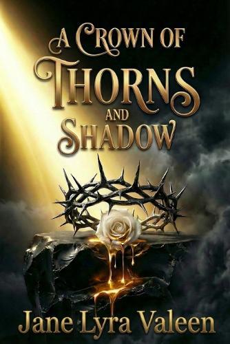 A Crown of Thorns and Shadow: An Enemies to Lovers Fantasy Romance