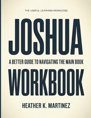 The Useful Learning Knowledge Joshua: A Better Guide To Navigating The Main Book