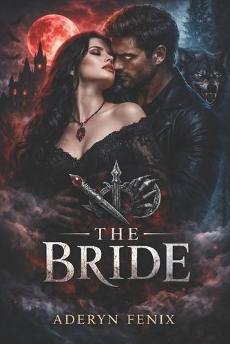 The Bride: ""Unraveling the Paranormal Romance, Power Struggles, and Forbidden Love Between Vampyres and Werewolves""