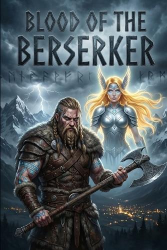 Blood of the Berserker: An Immortal Viking Thriler