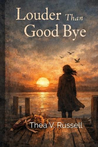 Louder Than Goodbye: Poems on Grief, Love, and Becoming