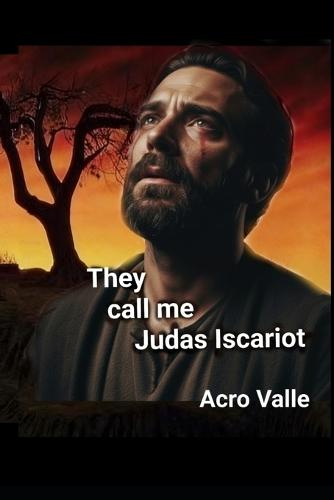 They call me, Judas Iscariot