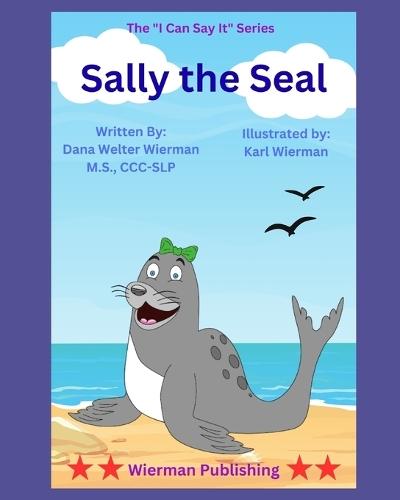Sally The Seal: The I Can Say It Series- Learn to Say the S Sound!