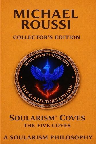 Soularism Coves: The Five Coves (Collector's Edition): A Soularism Philosophy