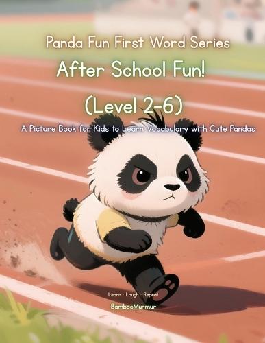Panda Fun First Words Series: After School Fun! (Level 2-6): A Picture Book for Kids to Learn Vocabulary with Cute Pandas