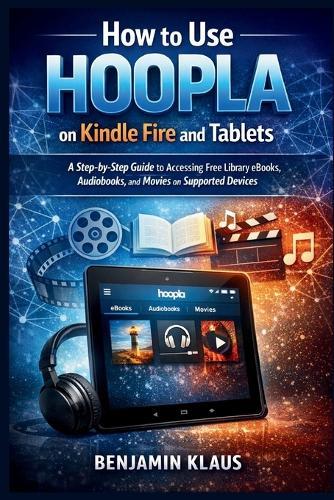 How to Use Hoopla on Kindle Fire and Tablets: A Step-by-Step Guide to Accessing Free Library eBooks, Audiobooks, and Movies on Supported Devices