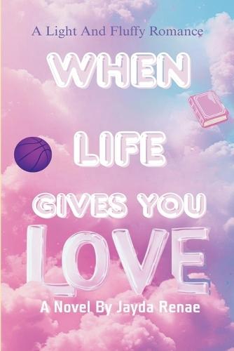 When Life Gives You Love