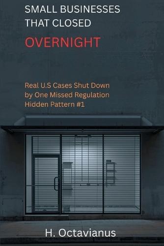 Small Business That Closed Overnight: Real U.S Cases Shut Down by One Missed Regulation