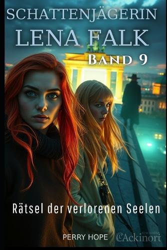 Rätsel der verlorenen Seelen (Schattenjägerin Lena Falk 9): Urban-Fantasy-Mystery in Europa - Der Schleier der Mythen