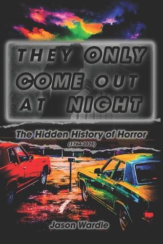 They Only Come Out At Night: The Hidden History of Horror
