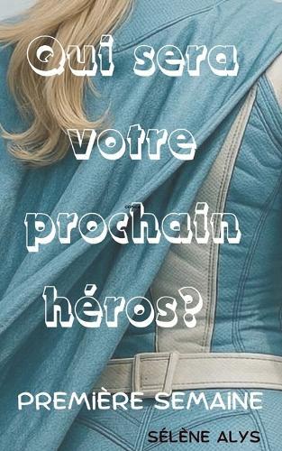 Qui sera votre prochain héro?: Première semaine