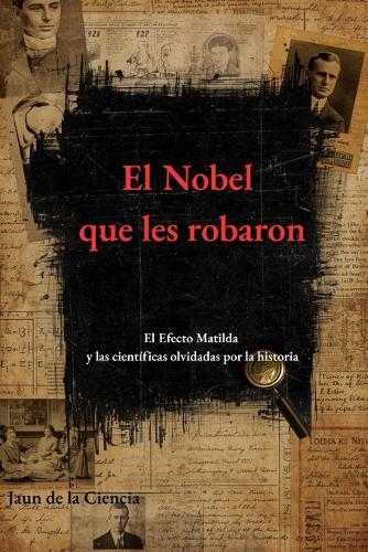 El Nobel que les robaron: El Efecto Matilda y las científicas olvidadas por la historia