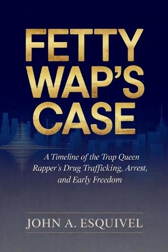Fetty Wap's Case: A Timeline of the Trap Queen Rapper's Drug Trafficking, Arrest, and Early Freedom