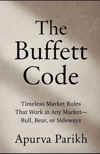 The Buffett Code: Timeless Market Rules That Work in Any Market-Bull, Bear, or Sideways