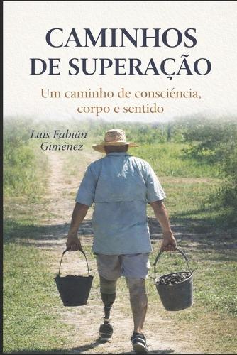Caminhos de Superação: Consciência, corpo e presença na vida real