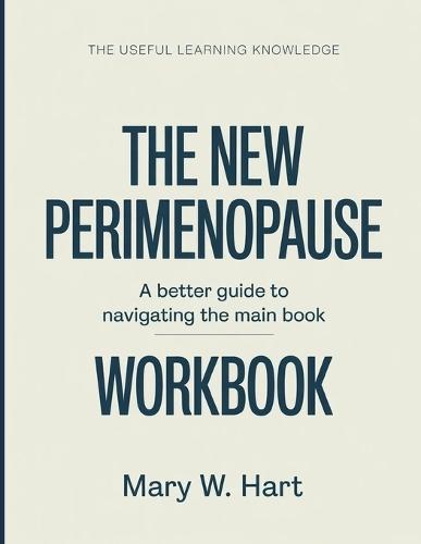The Useful Learning Knowledge The New Perimenopause: A Better Guide To Navigating The Main Book