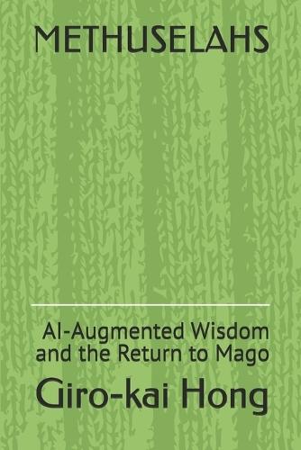 Methuselahs: AI-Augmented Wisdom and the Return to Mago