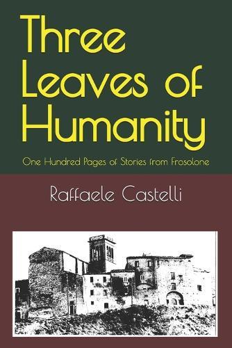 Three Leaves of Humanity: One Hundred Pages of Stories from Frosolone