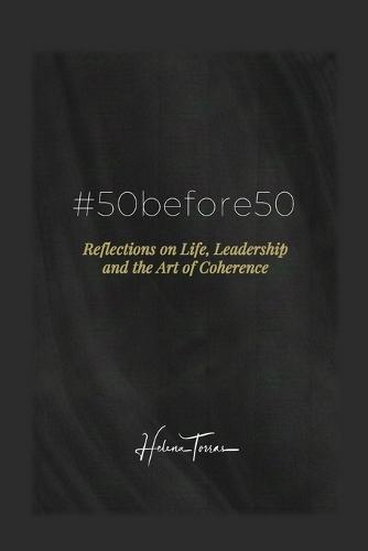 #50before50: Reflections on Life, Leadership and the Art of Coherence