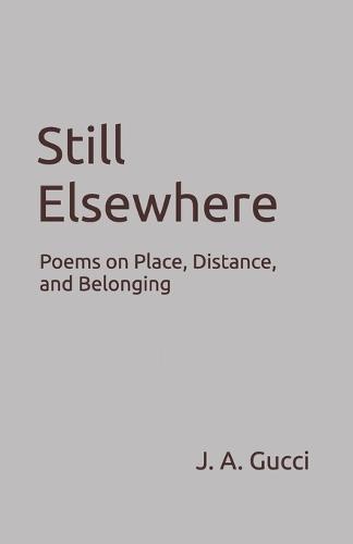 Still Elswhere: A Meditation on Place, Displacement, and the Quiet Between