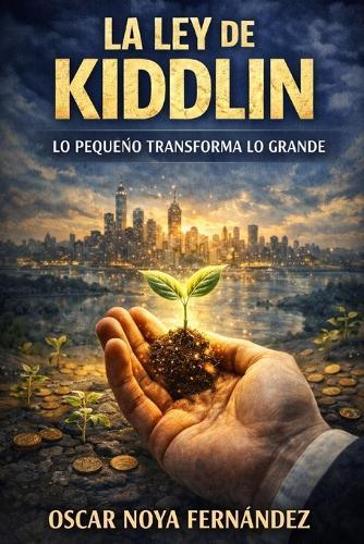 La Ley de Kiddlin: Lo Pequeño Transforma Lo Grande