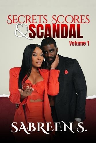 Secrets, Scores, and Scandals Volume I