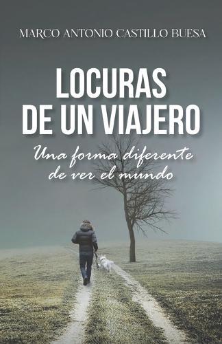 Locuras de Un Viajero: Una forma diferente de ver el mundo