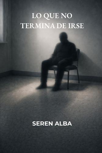 Lo que no termina de irse: Cinco relatos de ficción literaria sobre lo que permanece