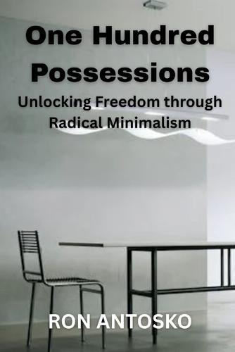 One Hundred Possessions: Unlocking Freedom through Radical Minimalism