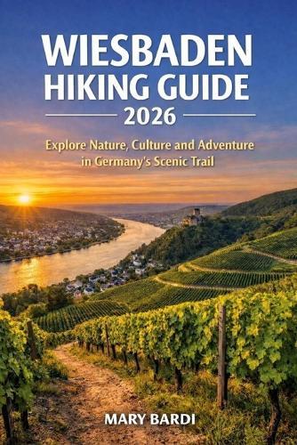 Wiesbaden Hiking Guide 2026: Explore Nature, Culture and Adventure in Germany's Scenic Trails