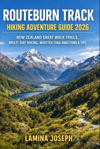 Routeburn Track Hiking Adventure Guide 2026: New Zealand Great Walk Trails, Multi-Day Hiking, Written Trail Directions & Tips