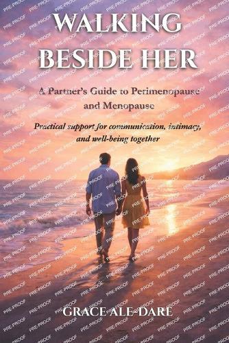 Walking Beside Her: A Partner's Guide to Perimenopause and Menopause
