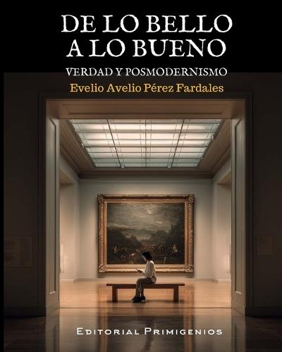 De lo bello a lo bueno: Verdad y posmodernismo