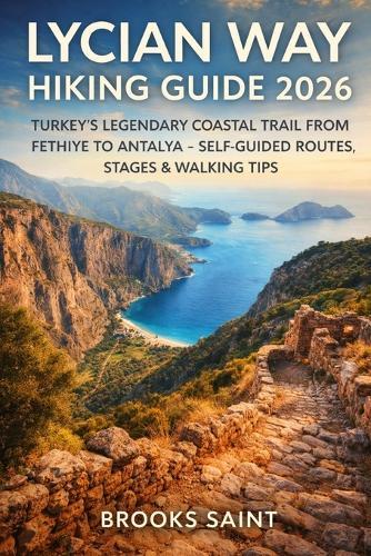 Lycian Way Hiking Guide 2026: Turkey's Legendary Coastal Trail from Fethiye to Antalya - Self-Guided Routes, Stages & Walking Tips