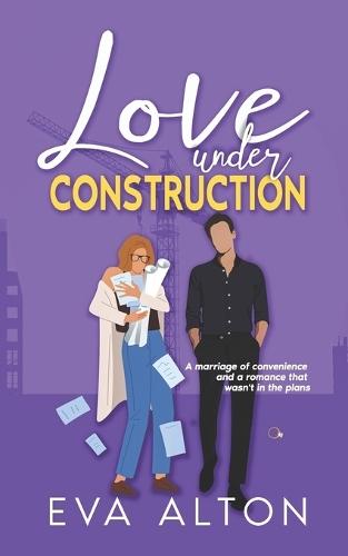 Love Under Construction: A marriage of convenience and a romance that wasn't in the plans