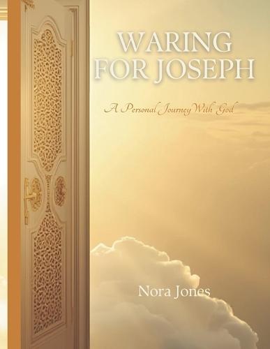 Waring for Joseph: A Personal Journey With God
