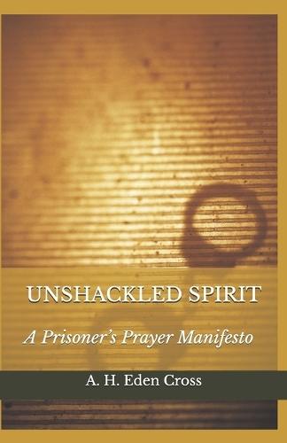 Unshackled Spirit: A Prisoner's Prayer Manifesto