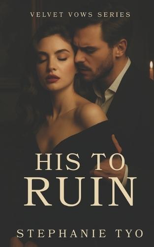 His to Ruin: A Dark Romance of Obsession, Power, and Artistic Destruction