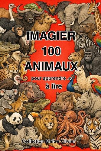 Imagier: 100 Animaux: Pour apprendre à lire
