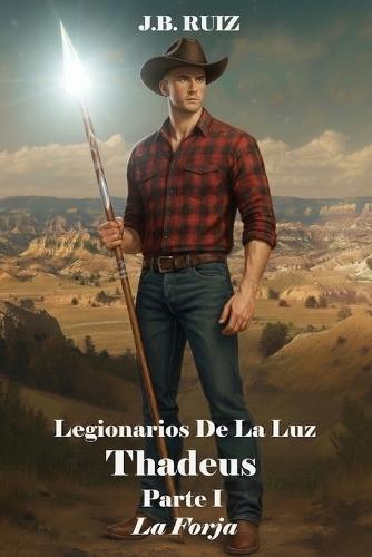 Legionarios de la Luz: Thaddeus Parte I La Forja